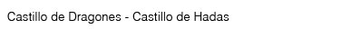 Castillo de Hadas y Castillo de Dragones